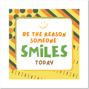 Be The Reason Someone Smiles Today Posters and Art